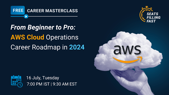 Career Masterclass: From Beginner to Pro: AWS Cloud Operations Career Roadmap in 2024